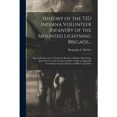 History of the 72D Indiana Volunteer Infantry of the Mounted Lightning Brigade...