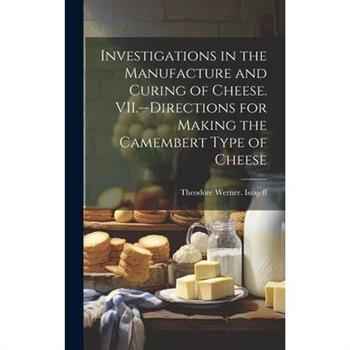 Investigations in the Manufacture and Curing of Cheese. VII.--Directions for Making the Camembert Type of Cheese