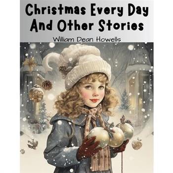 Christmas Every Day And Other Stories