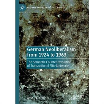 German Neoliberalism from 1924 to 1963
