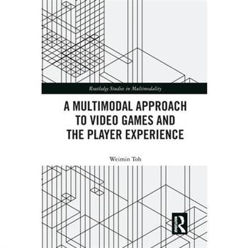 A Multimodal Approach to Video Games and the Player Experience