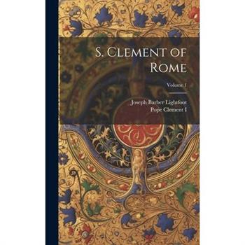 S. Clement of Rome; Volume 1