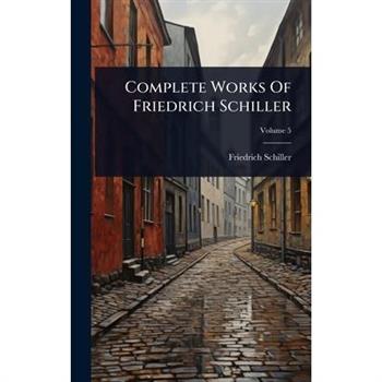 Complete Works Of Friedrich Schiller