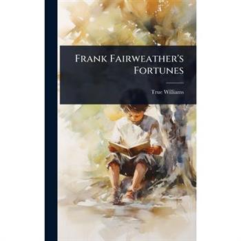 Frank Fairweather’s Fortunes