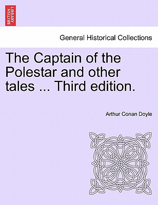 The Captain of the Polestar and Other Tales ... Third Edition. The Captain of the Polestar and Other Tales ... Third Edition.
