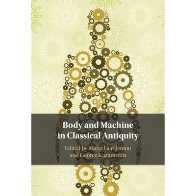 Body and Machine in Classical Antiquity