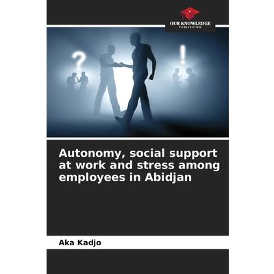 Autonomy, social support at work and stress among employees in Abidjan