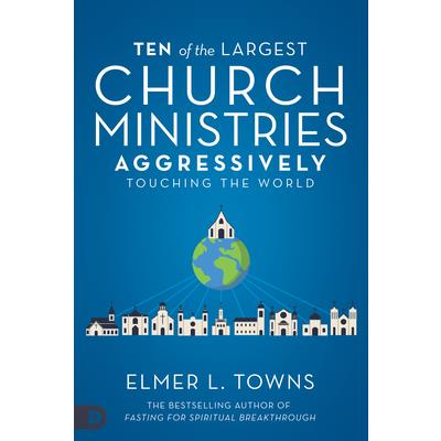 Ten of the Largest Church Ministries Aggressively Touching the World