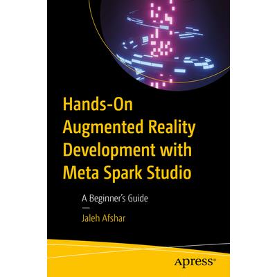 Hands-On Augmented Reality Development with Meta Spark Studio
