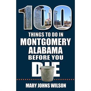 100 Things to Do in Montgomery, Alabama, Before You Die
