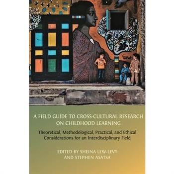 A Field Guide to Cross-Cultural Research on Childhood Learning