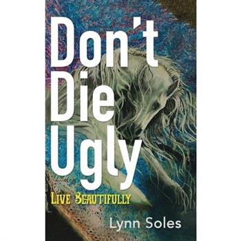 Don’t Die Ugly