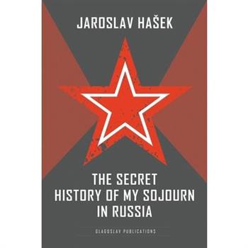 The Secret History of my Sojourn in Russia