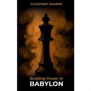 Building Power In Babylon (Hardcover)