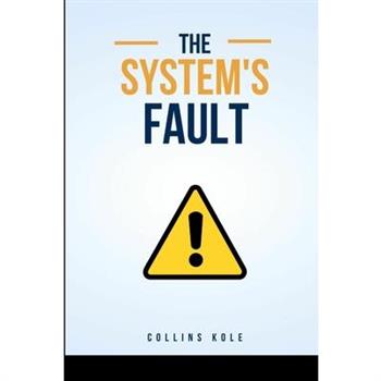 The System’s Fault