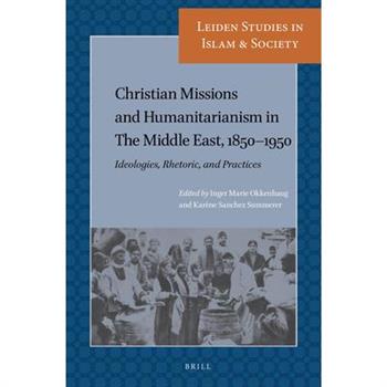 Christian Missions and Humanitarianism in the Middle East, 1850-1950