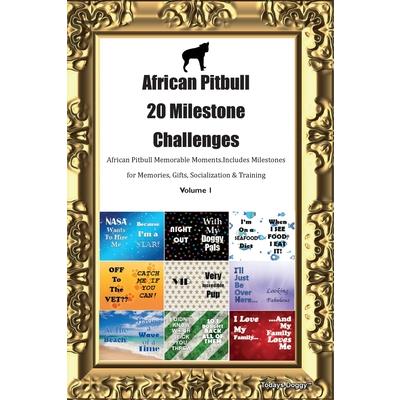 African Pitbull 20 Milestone Challenges African Pitbull Memorable Moments. Includes Milestones for Memories, Gifts, Socialization & Training Volume 1