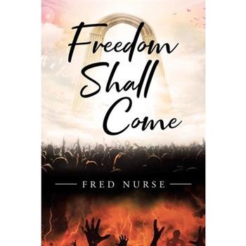 Freedom Shall Come