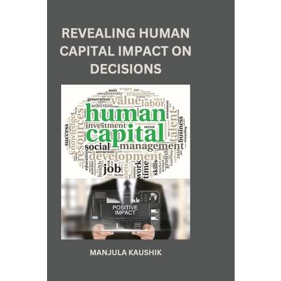Revealing Human Capital Impact on Decisions