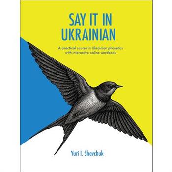 Say It in Ukrainian: A Practical Course in Ukrainian Phonetics
