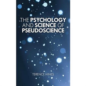 The Psychology and Science of Pseudoscience