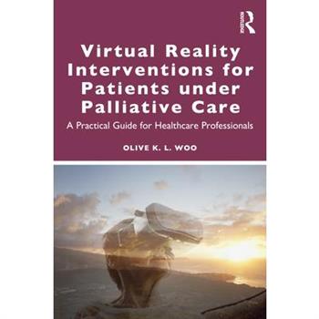 Virtual Reality Interventions for Patients Under Palliative Care