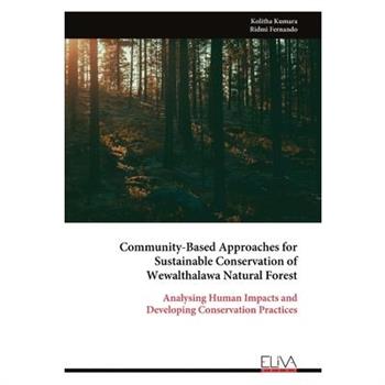Community-Based Approaches for Sustainable Conservation of Wewalthalawa Natural Forest