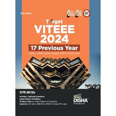 Target VITEEE 2024 - 17 Previous Year (2023 - 2006) Solved Papers with 10 Mock Tests 13th Edition Physics, Chemistry, Mathematics, & Quantitative Aptitude 3150 PYQs