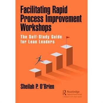 Facilitating Rapid Process Improvement Workshops