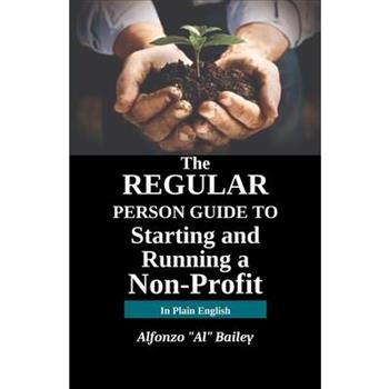 The Regular Person Guide to Starting and Running a Non-Profit