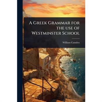 A Greek Grammar for the use of Westminster School