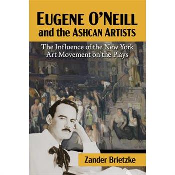 Eugene O'Neill and the Ashcan Artists