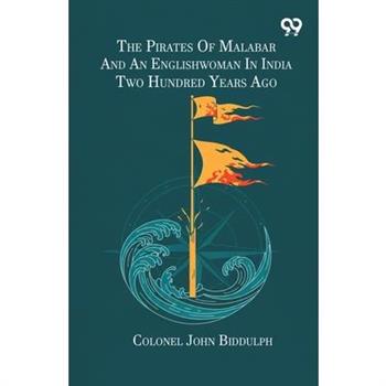 The Pirates Of Malabar And An Englishwoman In India Two Hundred Years Ago