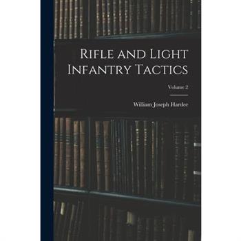 Rifle and Light Infantry Tactics; Volume 2