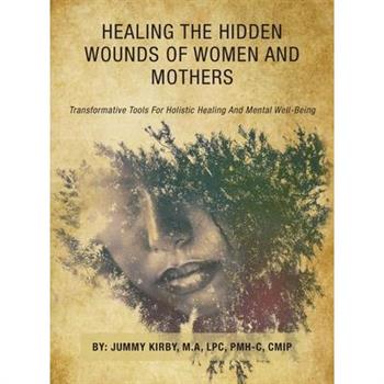 Healing the Hidden Wounds of Women and Mothers