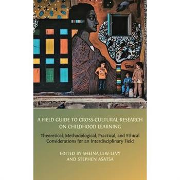 A Field Guide to Cross-Cultural Research on Childhood Learning