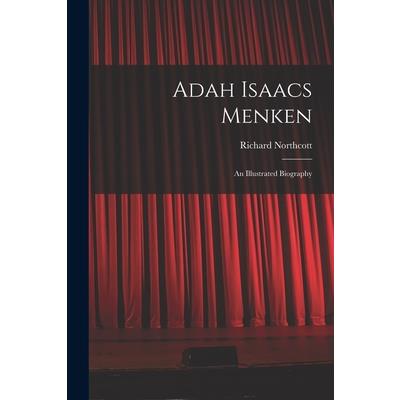 Adah Isaacs Menken; an Illustrated Biography