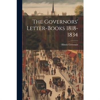 The Governors' Letter-Books 1818-1834