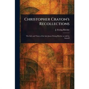 Christopher Crayon's Recollections