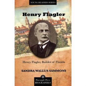 Henry Flagler, Builder of Florida