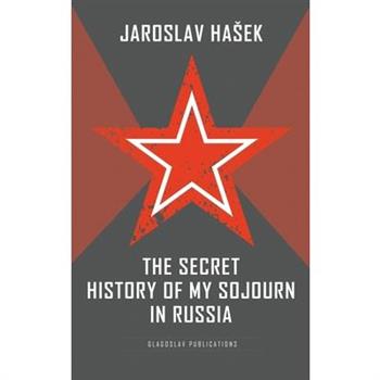 The Secret History of my Sojourn in Russia