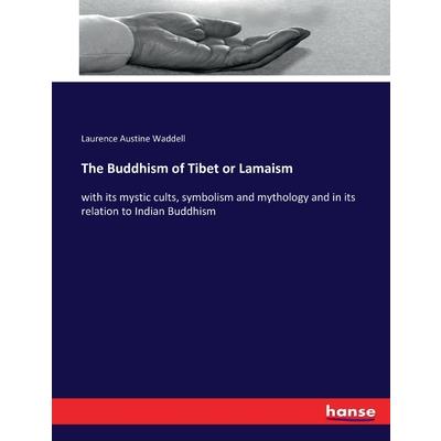 The Buddhism of Tibet or Lamaism