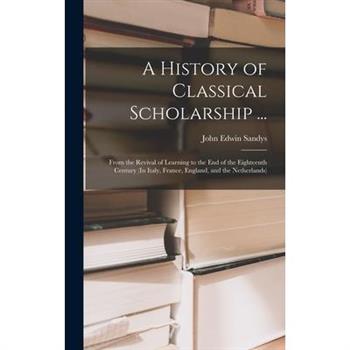 A History of Classical Scholarship ...