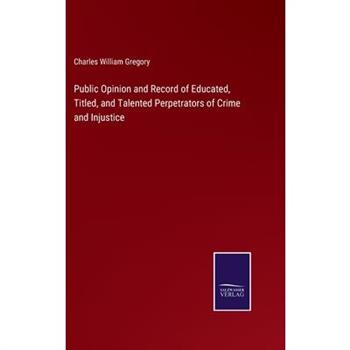 Public Opinion and Record of Educated, Titled, and Talented Perpetrators of Crime and Injustice