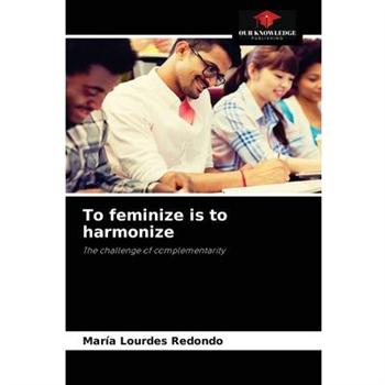 To feminize is to harmonize