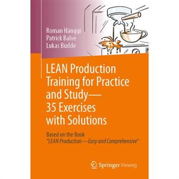 Lean Production Training for Practice and Study - 35 Exercises with Solutions