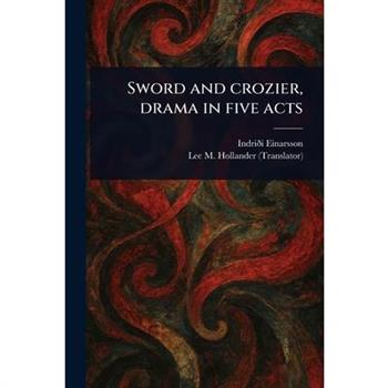 Sword and Crozier, Drama in Five Acts