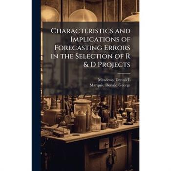 Characteristics and Implications of Forecasting Errors in the Selection of R & D Projects