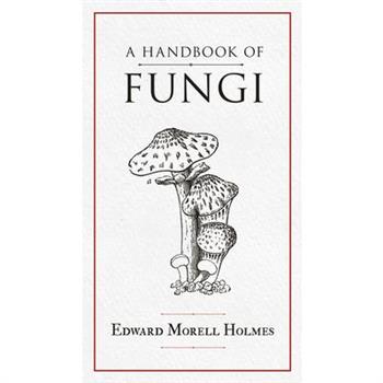 A Handbook of Fungi