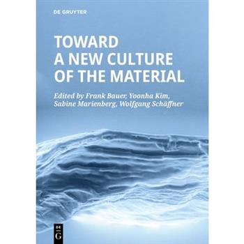 Toward a New Culture of the Material